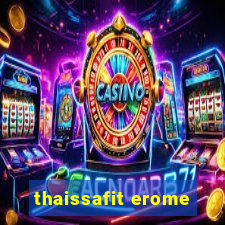 thaissafit erome